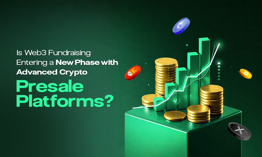 Is Web3 Fundraising Entering a New Phase with Advanced Crypto Presale Platforms?