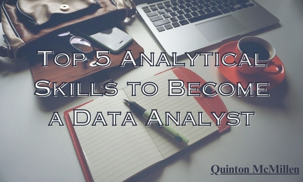 Quinton McMillen’s Guide: Top 5 Analytical Skills to Become a Data Analyst