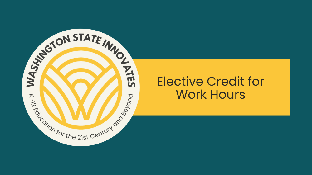 Yellow and blue graphic with OSPI logo saying: Washington State Innovates: Elective Credit for Work Hours