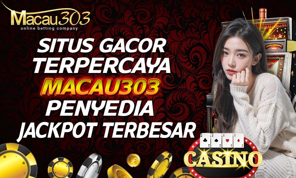 Situs Gacor Terpercaya Macau303 Penyedia Jackpot Terbesar