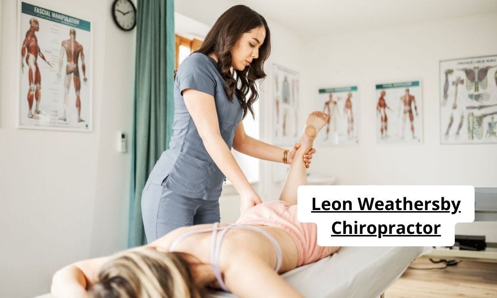Leon Patrick Weathersby Jr.: Understanding Chiropractic Care — What It Is and How It Works