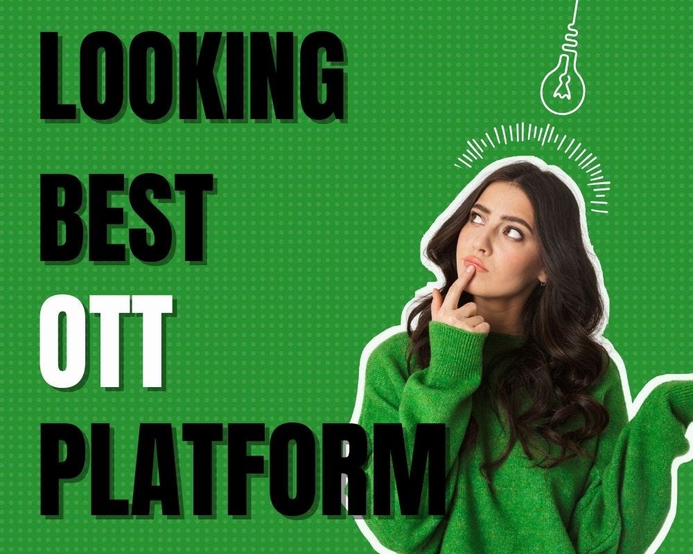 Looking for Superior Streaming? Choose the Best OTT Platform.