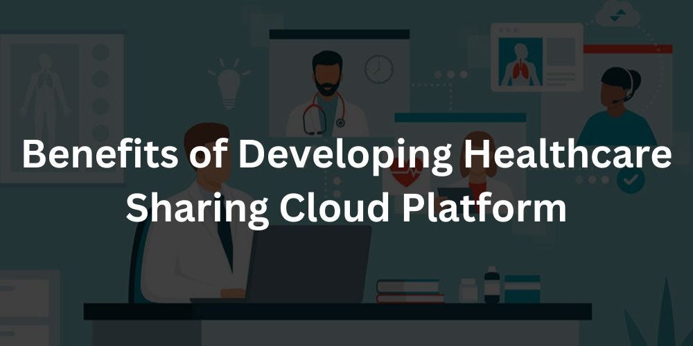 Advantages of healthcare sharing cloud platform development