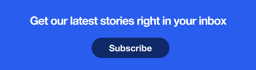 Subscribe to our email newsletter to get our latest stories right in your inbox