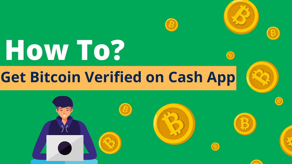 How do I get my bitcoin verified on Cash App?