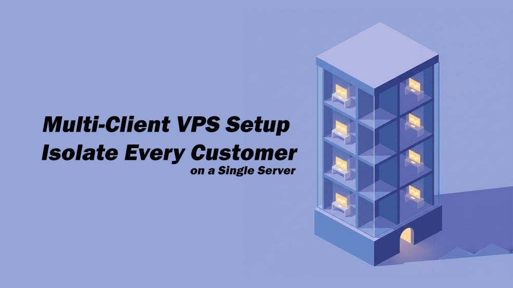 How to Host Multiple Clients on One VPS Without Security Risks