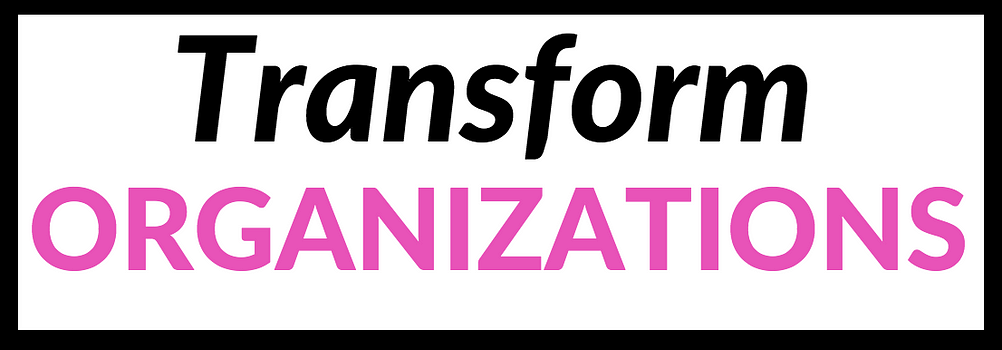 Transform Organizations