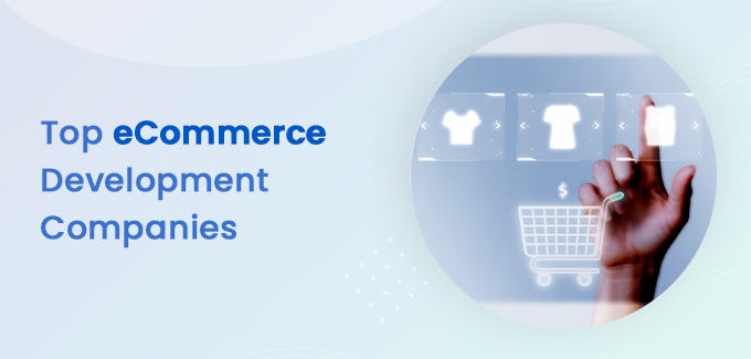 Top 10 eCommerce Development Companies in 2023