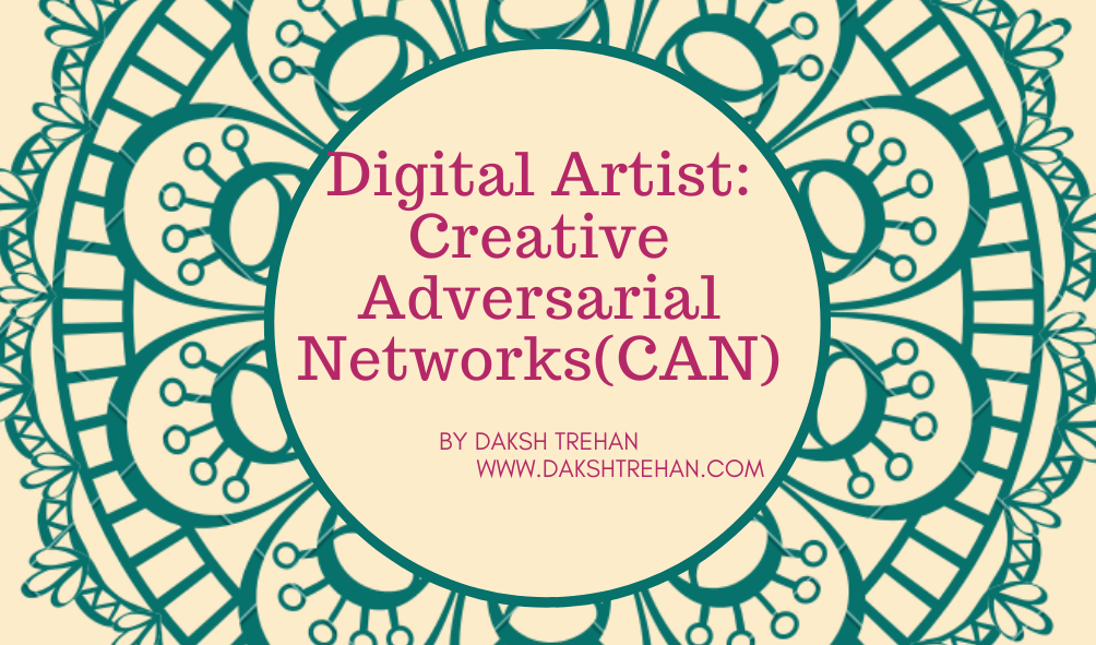 Digital Artist: Creative Adversarial Networks(CAN)