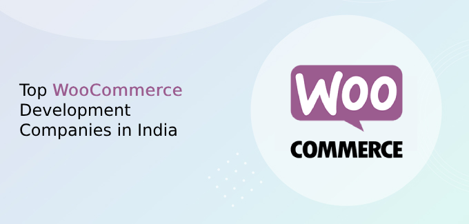 Top WooCommerce Development Companies in India