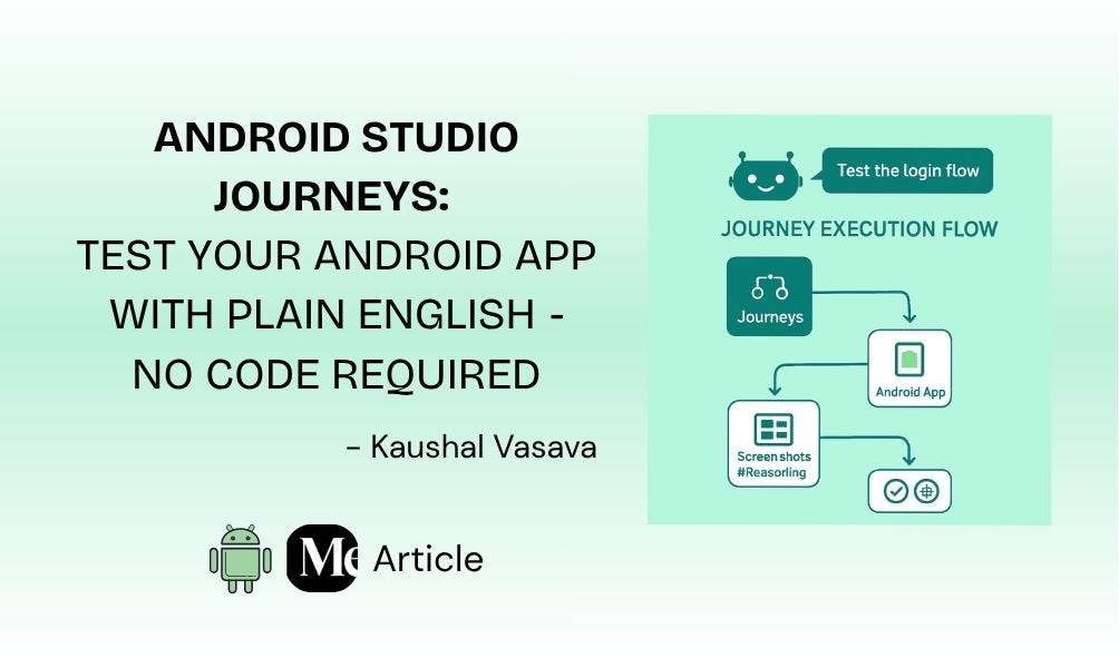 Android Studio Journeys: Test Your Android App With Plain English — No Code Required