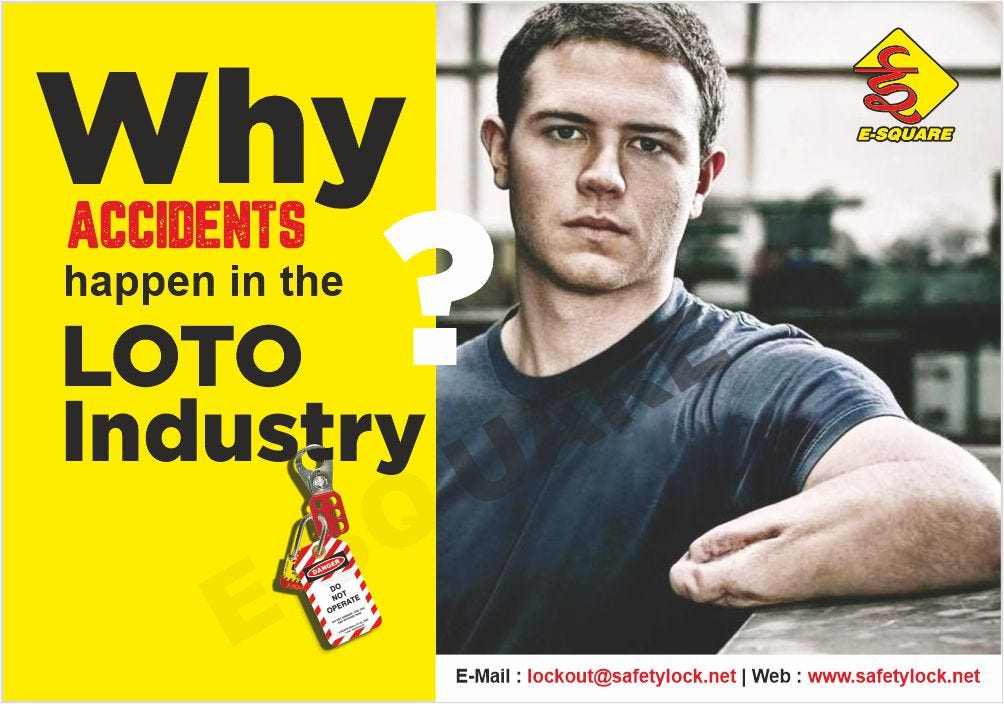 why lockout tagout accidents happen in LOTO industry