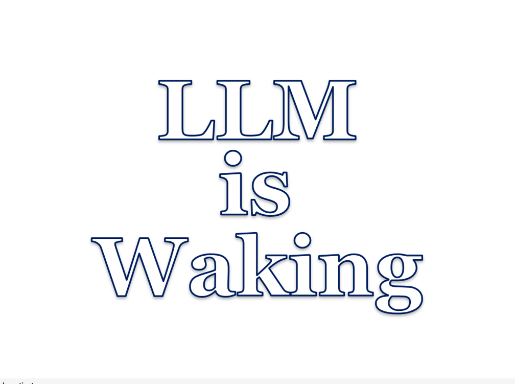 LLM is Waking