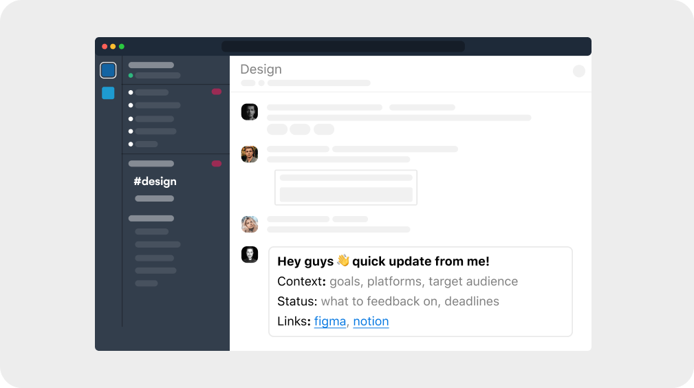 Slack message with design update: “Context: goals, target audience… Status: what to feedback on, deadlines… Links: figma, notion”