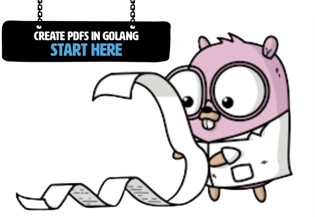 Picture of Golang gopher reading a PDF invoice with text saying “Create PDFs in Golang Start Here”