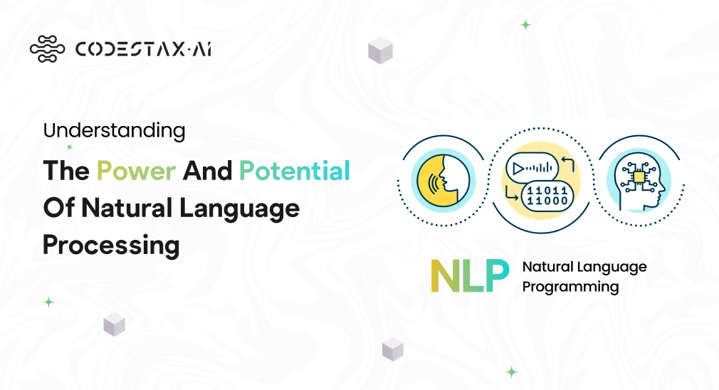 Understanding the Power and Potential of Natural Language Processing