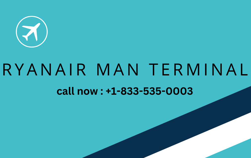 Ryanair Man Terminal +1–833–535–0003+