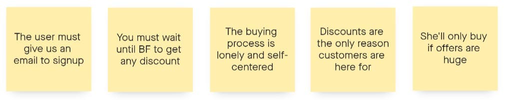 5 Post-its with assumptions about the product, like “the buying process is self-centered”; “people only buy if discounts are huge…”