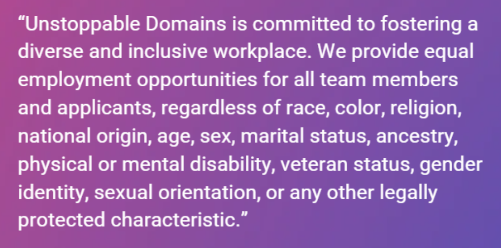 Unstoppable Domains is an example of an organisation committed to fostering a diverse and inclusive workplace.