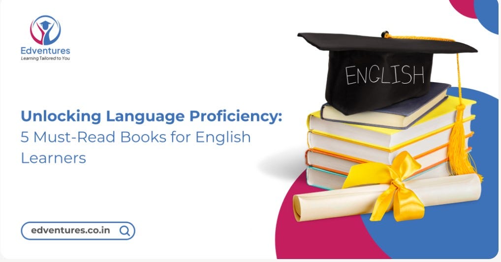 Unlocking Language Proficiency: 5 Must-Read Books for English Learners
