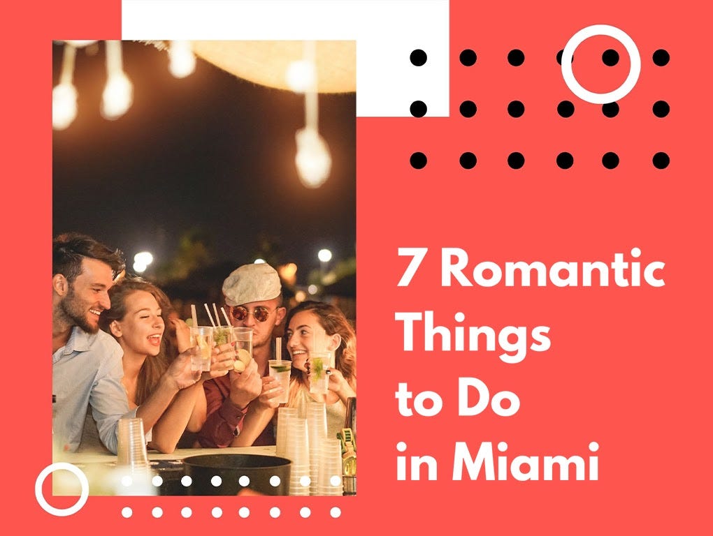 Celebrate valentine’s day with 7 romantic things in Miami