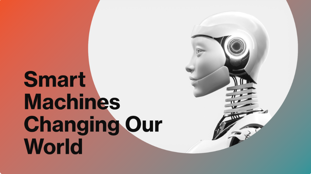 Artificial Intelligence: Smart Machines Changing Our World