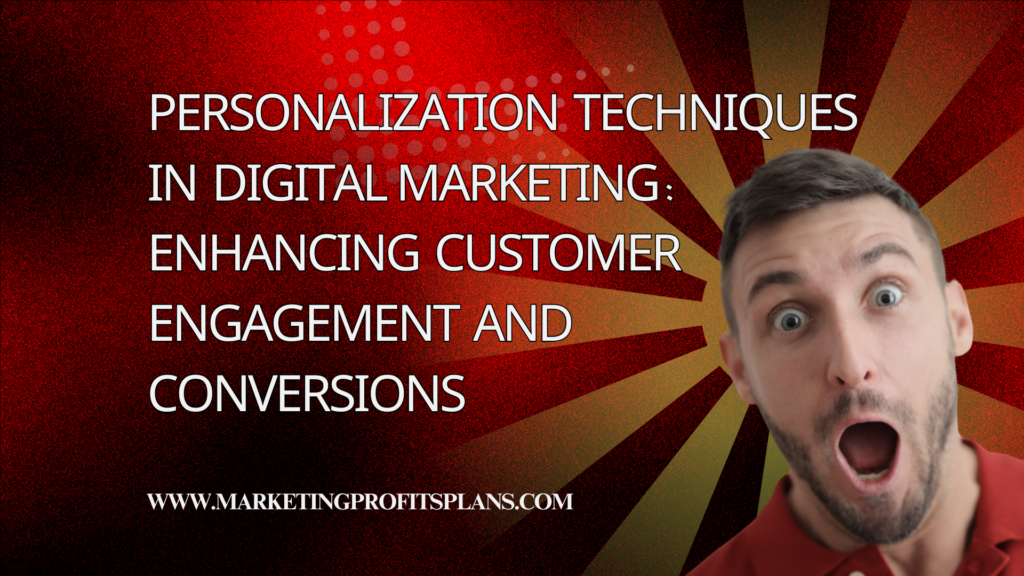 Personalization Techniques in Digital Marketing
