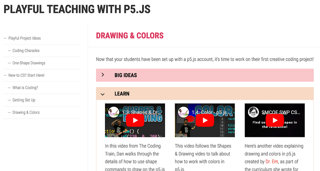 A screenshot with the header, “Playful Teaching with p5.js,” shows a menu for “:”Drawing & Colors. Now that your students have been set up with a p5.js account, it’s time to work on their first creative coding project!” Beneath this are two drop-down menus, one that says “Big Ideas,” and one that says “Learn.” Beneath “Learn” are three youtube videos.