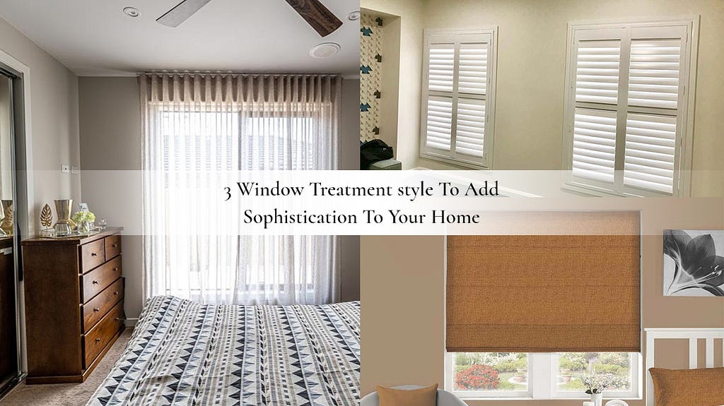 3 Window Treatment style To Add Sophistication To Your Home