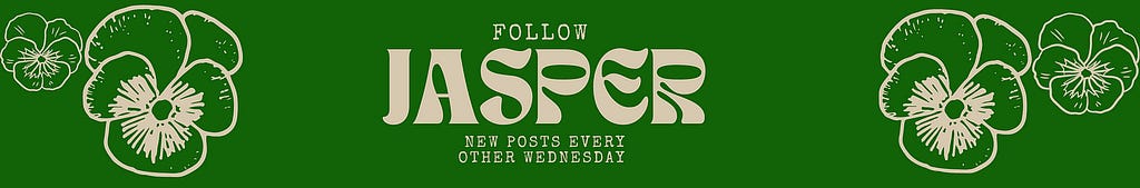 “Follow Jasper. New Posts Every Other Wednesday.” https://jasperjoyner.substack.com/