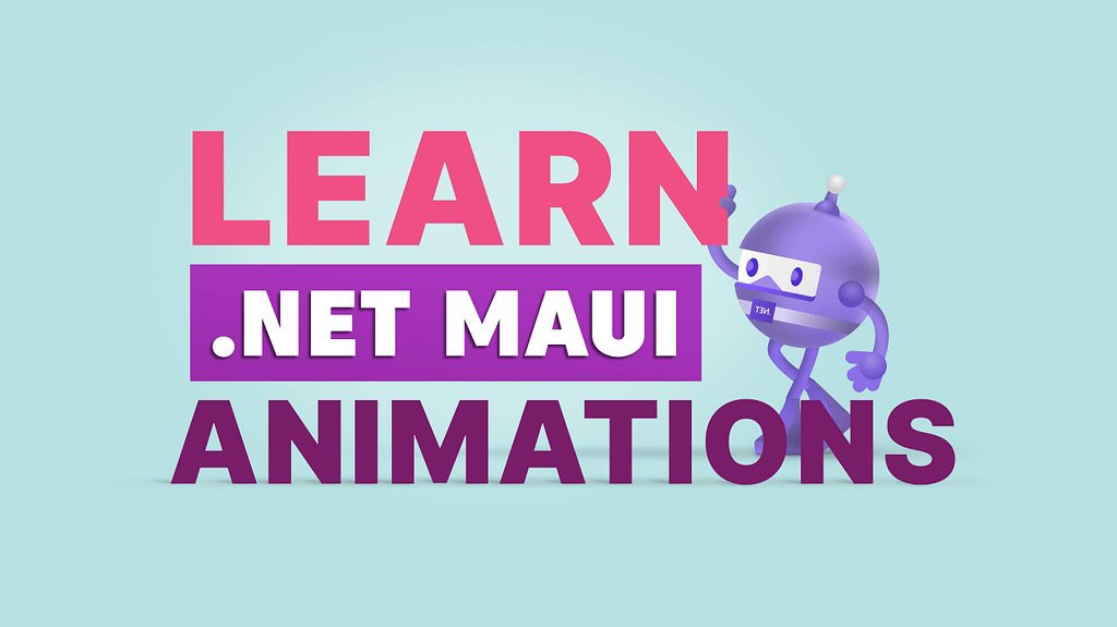 Learn Performing Animation in .NET MAUI: Part 2