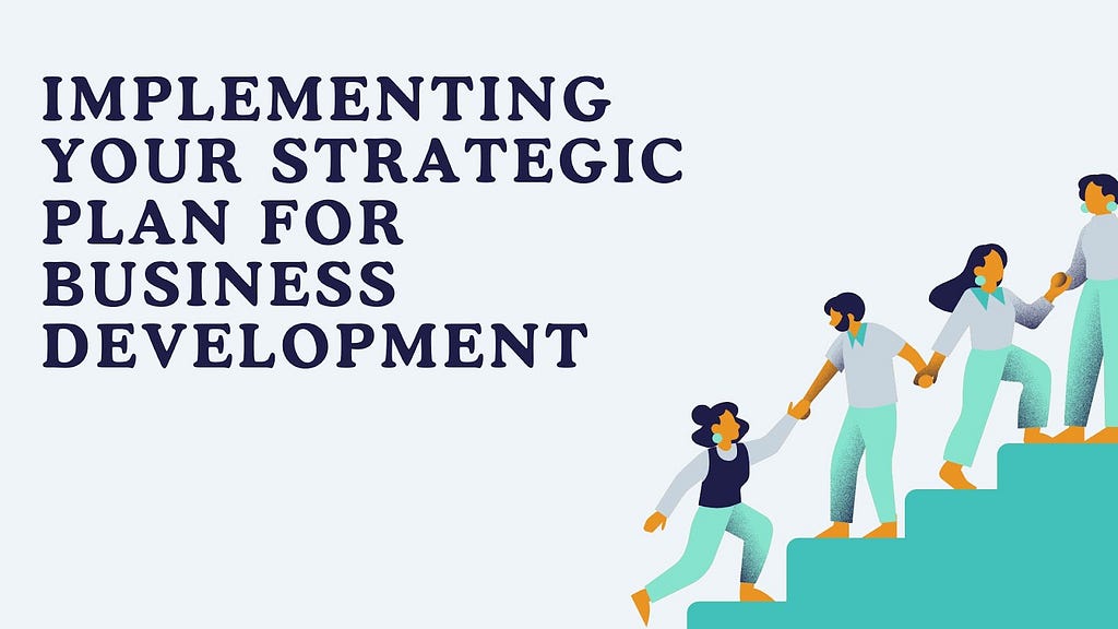 Executing Your Strategic Business Development Plan