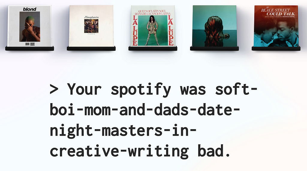 Results from How bad is your spotify? that indicate your taste is quite bad indeed