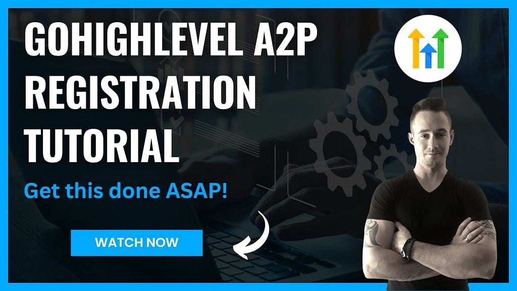 A2P Registration Gohighlevel: Streamline Your SMS Campaigns