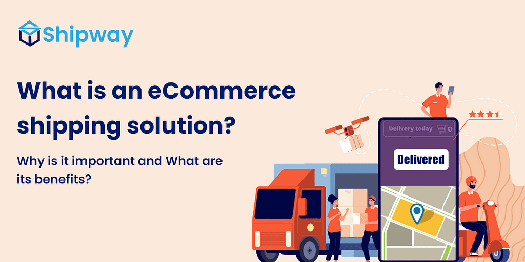 Delivery Solutions for Ecommerce: Boost Efficiency and Customer Satisfaction