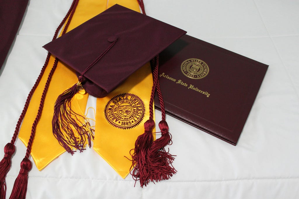 A diploma from Arizona State University. You deserve what you’re given!