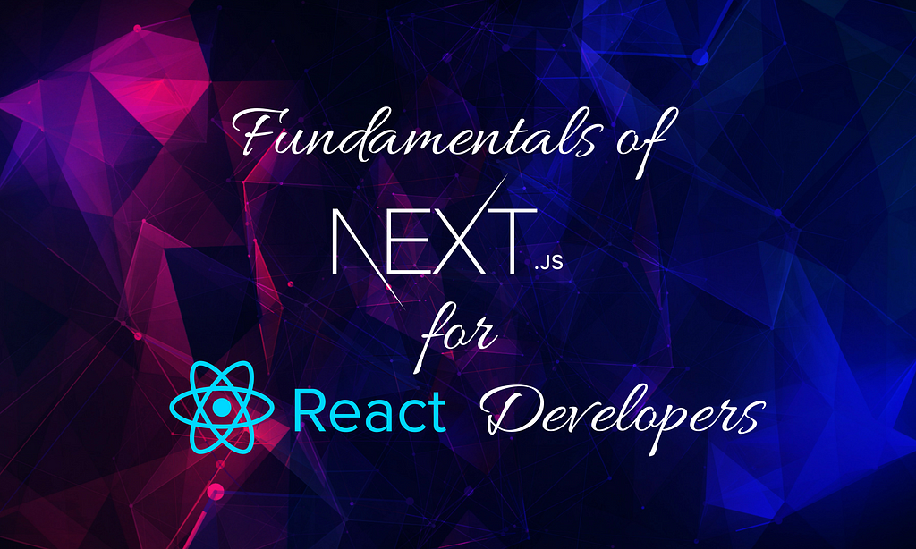 Fundamentals of Next.js for React Developers