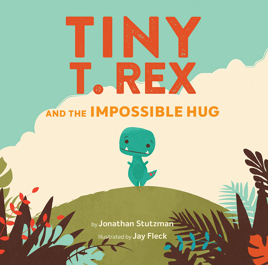 An image of the book “Tiny T. Rex and the Impossible Hug”