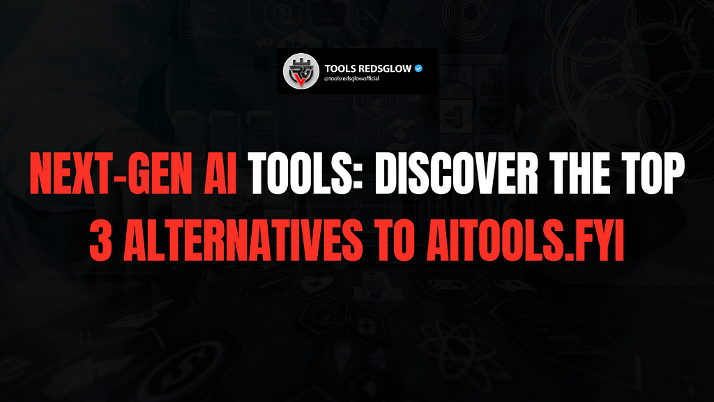 Next-Gen AI Tools: Discover the Top 3 Alternatives to AiTools.fyi