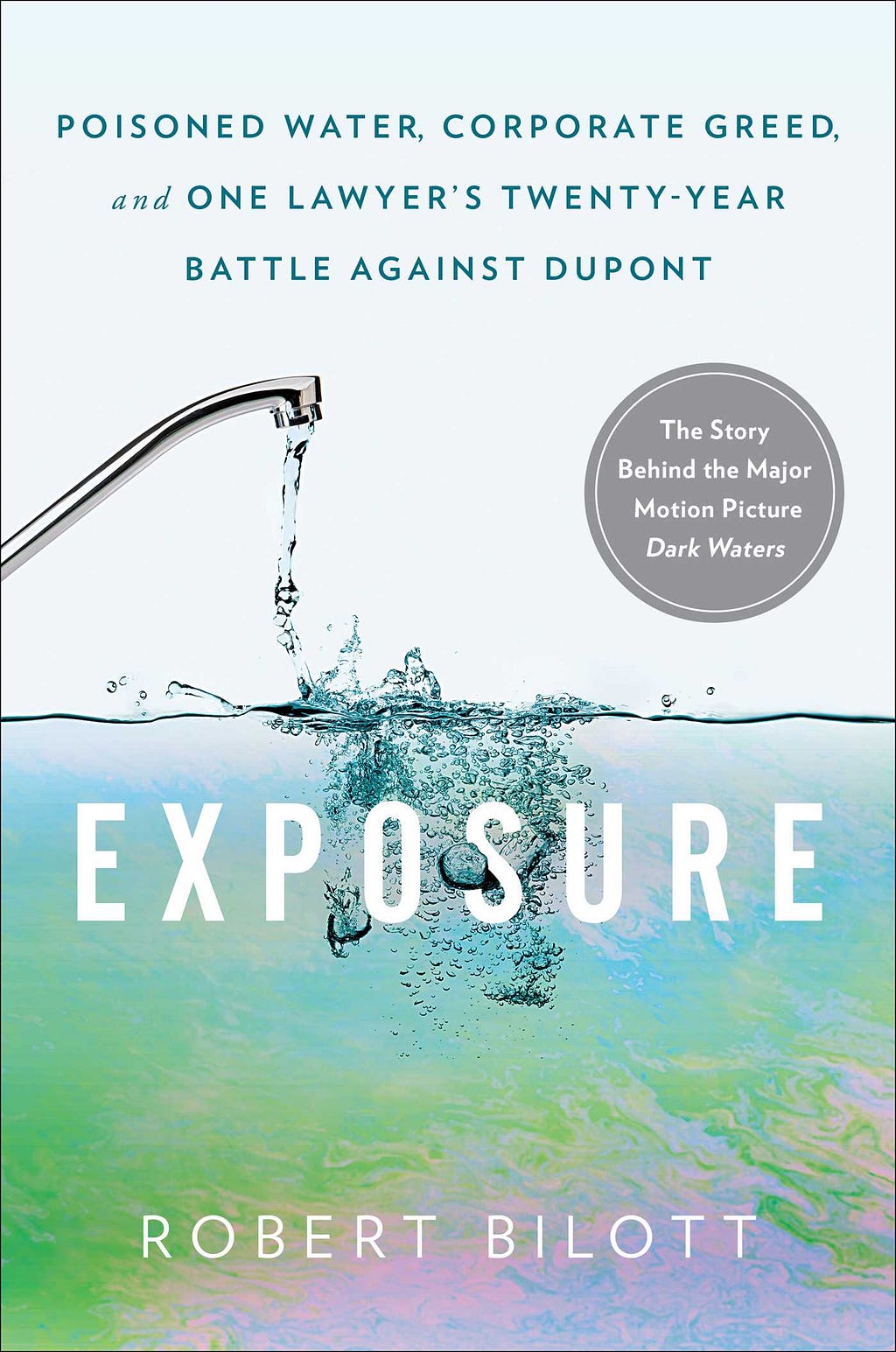 PDF Exposure: Poisoned Water, Corporate Greed, and One Lawyer's Twenty-Year Battle against DuPont By Robert Bilott