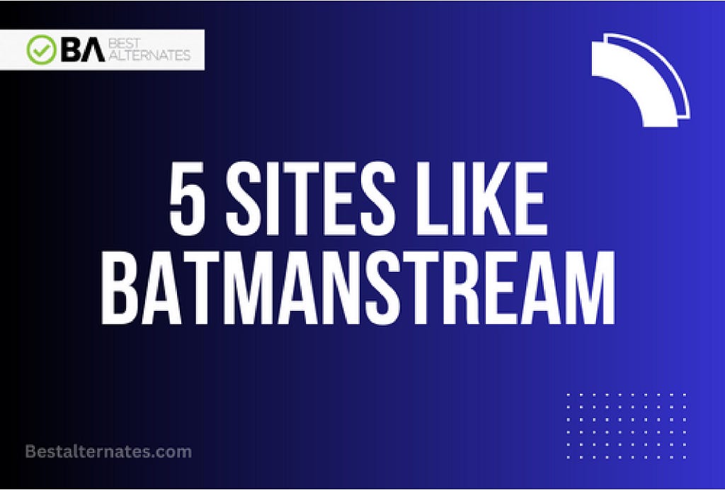 5 Sites Like BatmanStream