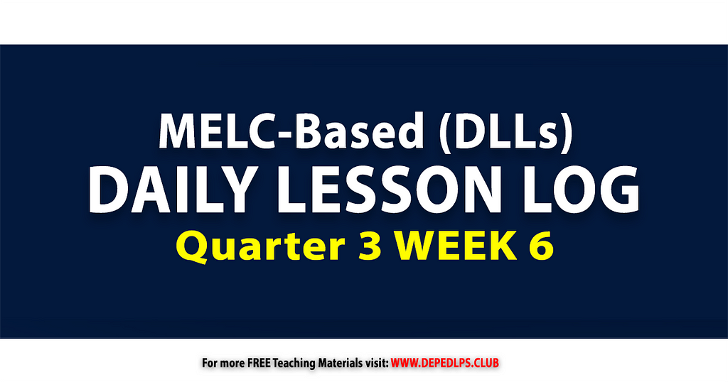 MELC-Based Daily Lesson Log [DLL] Q3 Week 6 Grade 1-6 All Subjects