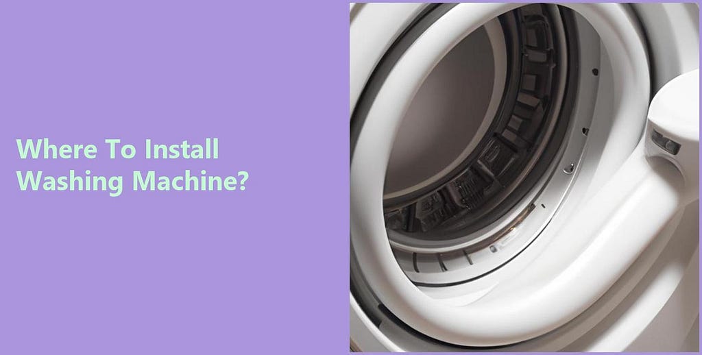 Where To Install Washing Machine?