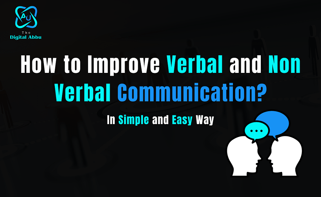 How to Improve Verbal and Nonverbal Communication