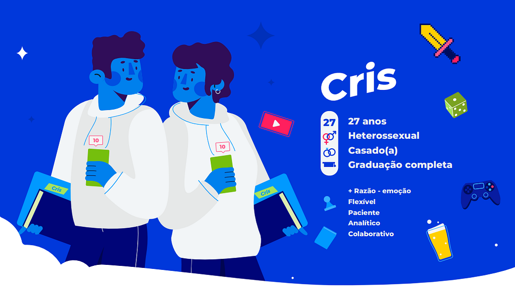 imagem com fundo azul e ilustração de duas personas do asaas à esquerda. Trata-se de 2 bonecos azuis que estão sorrindo levemente e vestindo moletons brancos, com livros nas mãos. À direita, está escrito:
 Cris: 27 anos, Heterossexual, Casado(a), Graduação completa. + Razão — emoção, Flexível, Paciente, Analítico e Colaborativo.