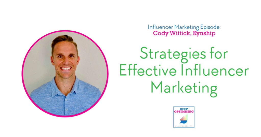 Influencer Marketing: What’s working right now with Cody Wittick from Kynship