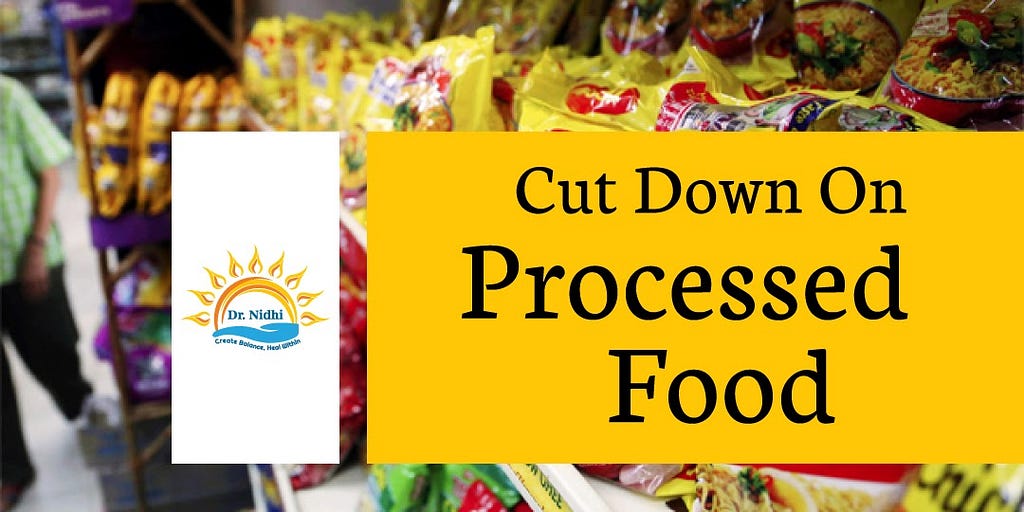 Cut Down On Processed Food | 7 Tips to Live Long and Live Healthy | PHCC | Holistic Healing | Natural Remedies | Homeopathy | Dr. Nidhi |