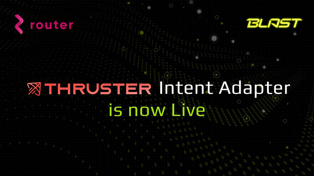 Router’s Intent Adapter for Thruster is now LIVE!