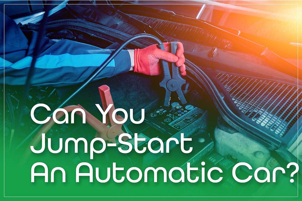 Can You Jump Start an Automatic: Quick & Easy Guide