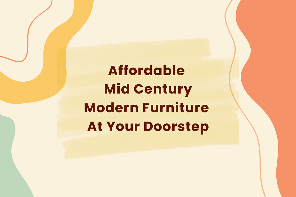 Affordable Mid Century Modern Furniture At Your Doorstep